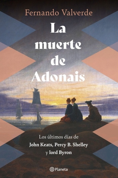 La muerte de Adonais 'Los últimos días de John Keats, Percy B. Shelley y lord Byron'