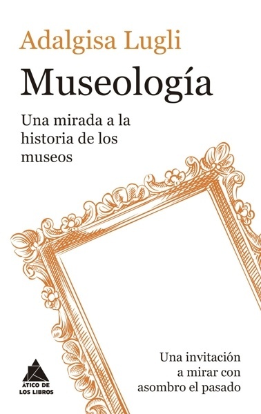 Museología 'Una mirada a la historia de los museos'