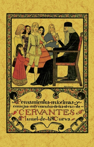 Pensamientos, máximas y consejos entresacados de las obras de Cervantes. 'CONSEJOS ENTRESACADOS DE LAS OBRAS DE CERVANTES'