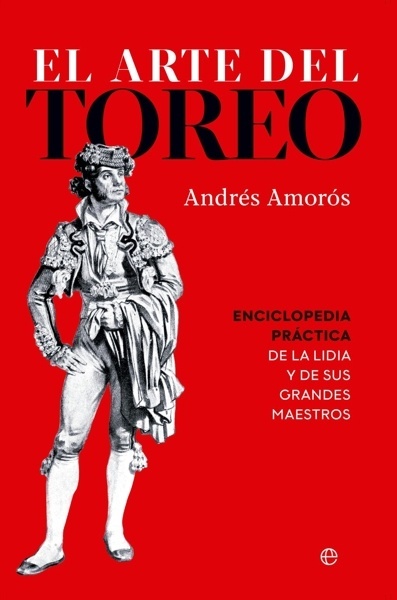 El arte del toreo 'Enciclopedia práctica de la lidia y de sus grandes maestros'