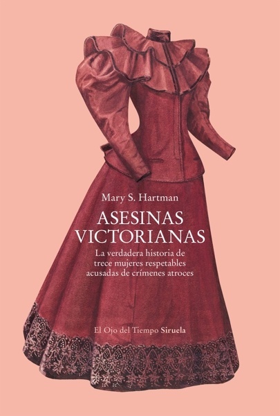 Asesinas victorianas 'La verdadera historia de trece mujeres respetables acusadas de crímenes atroces'