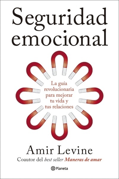 Seguridad emocional 'La guía revolucionaria para mejorar tu vida y tus relaciones'