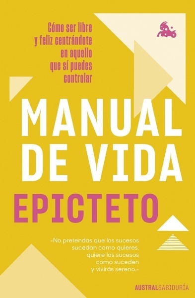 Manual de vida 'Cómo ser libre y feliz centrándote en aquello que sí puedes controlar'
