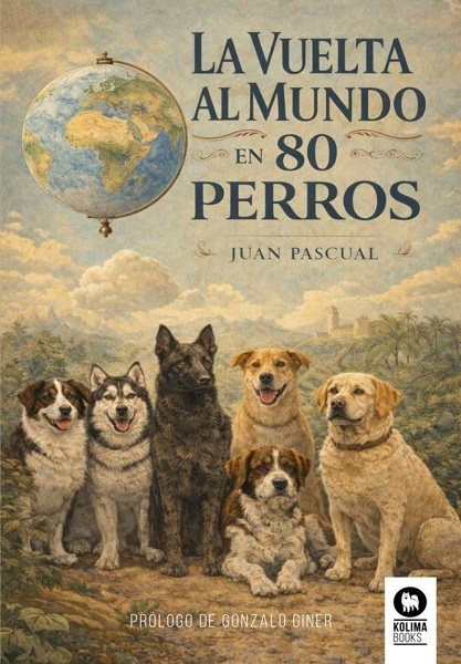 La vuelta al mundo en 80 perros 'Prólogo de Gonzalo Giner'