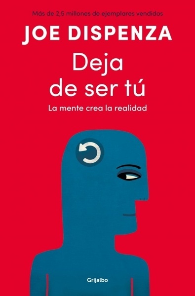 Deja de ser tú 'La mente crea la realidad'