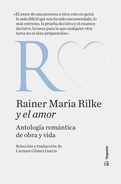 Rainer Maria Rilke y el amor 'Antología romántica de obra y vida'