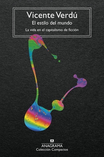 El estilo del mundo 'La vida en el capitalismo de ficción'