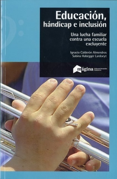 Educación, hándicap e inclusión 'Una lucha familiar contra una escuela excluyente'