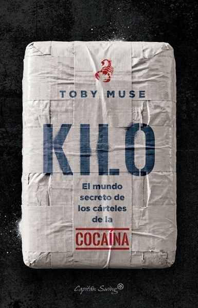 Kilo 'El mundo secreto de los cárteles de la cocaína'