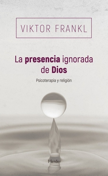 La presencia ignorada de Dios 'Psicoterapia y religión'