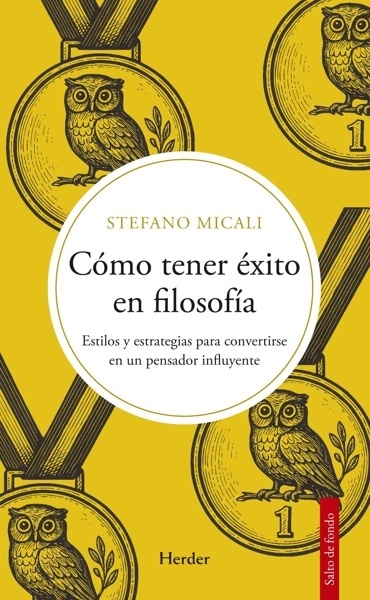 Cómo tener éxito en filosofía 'Estilos y estrategias para convertirse en un pensador influyente'