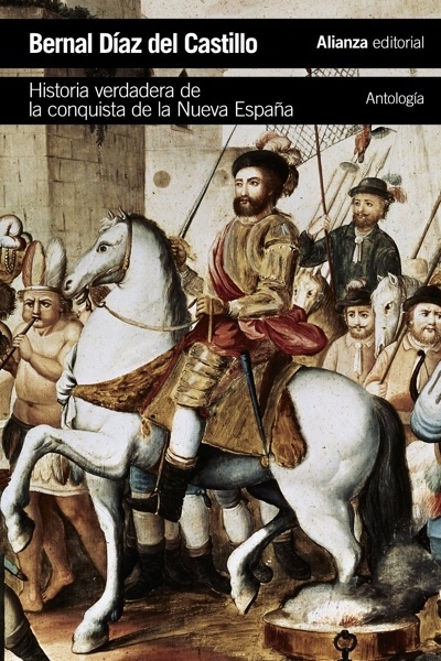Historia verdadera de la conquista de la Nueva España  Antología 'ALIANZA. ANAYA'