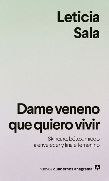 Dame veneno que quiero vivir 'Skincare, bótox, miedo a envejecer y linaje femenino'