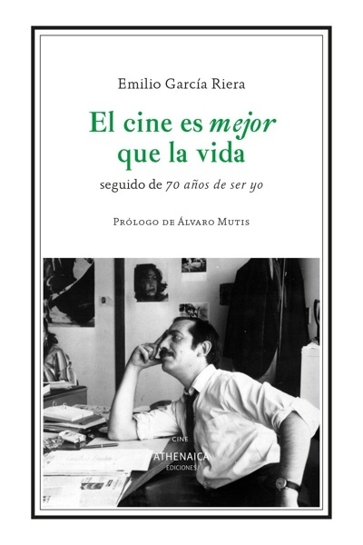 El cine es mejor que la vida 'Seguido de 70 años de ser yo'