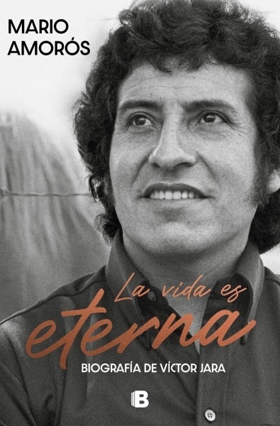 La vida es eterna 'Biografía de Víctor Jara'