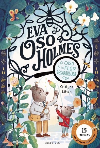 Eva y Oso Holmes: El caso de la flor desaparecida '15 ENIGMAS PARA JOVENES DETECTIVES'