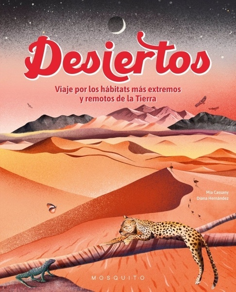 Desiertos 'Viaje a los hábitats más remotos y extremos de la Tierra'