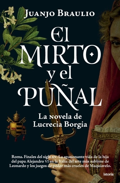 El mirto y el puñal 'La novela de Lucrecia Borgia'