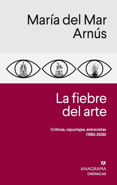 La fiebre del arte 'Críticas, reportajes, entrevistas (1982-2026)'