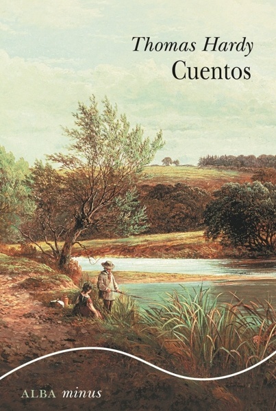 Cuentos 'INCLUYE: CUENTOS DE WESSEX; PEQUEÑAS IRONIAS DE LA VIDA; UN HOMBRE CAMBIADO Y OT'