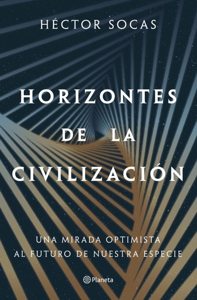 Horizontes de la civilización 'Una mirada optimista al futuro de nuestra especie'