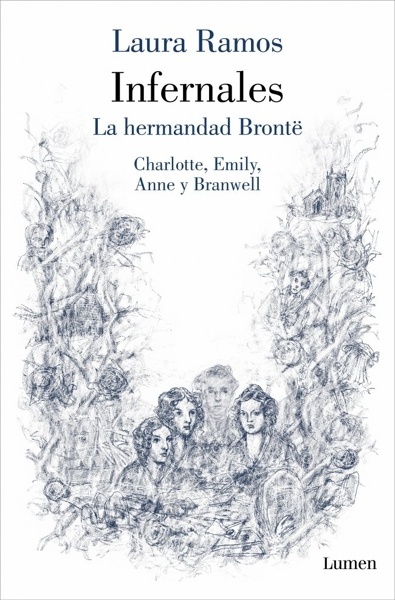 Infernales 'La hermandad Brontë: Charlotte, Emily, Anne y Branwell'