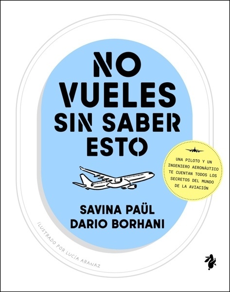 No vueles sin saber esto 'Una piloto y un ingeniero aeronáutico te cuentan todos los secretos del mundo de la aviación'