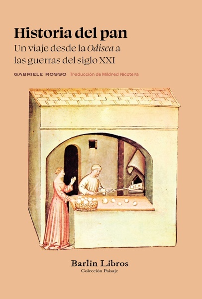 Historia del pan 'Un viaje desde la  Odisea  a las guerras del siglo XXI'