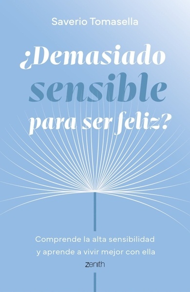 ¿Demasiado sensible para ser feliz? 'Comprende la alta sensibilidad y aprende a vivir mejor con ella'