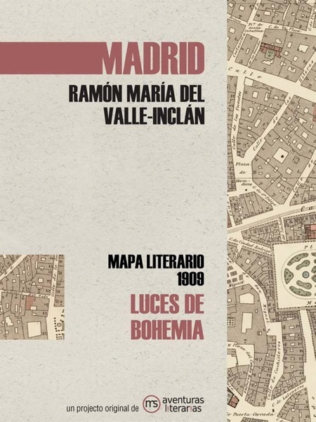 Luces de bohemia 'Mapa literario Madrid 1909'