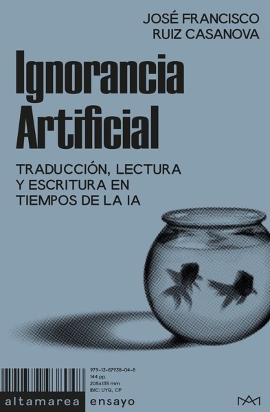 Ignorancia Artificial 'Traducción, lectura y escritura en tiempos de la IA'
