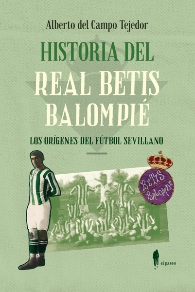 Historia del Real Betis Balompié 'Los orígenes del fútbol sevillano'
