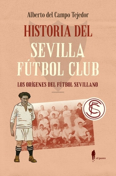 Historia del Sevilla Fútbol Club 'Los orígenes del fútbol sevillano'