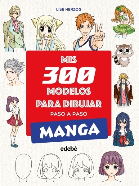 MIS 300 MODELOS PARA DIBUJAR PASO A PASO. MANGA 'MANGA'