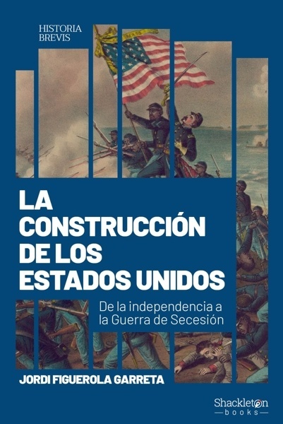 La construcción de los Estados Unidos 'De la independencia a la Guerra de Secesión'