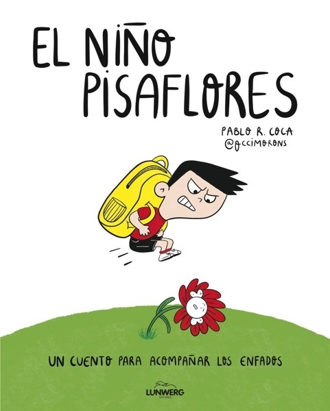 El niño pisaflores 'Un cuento para acompañar los enfados'