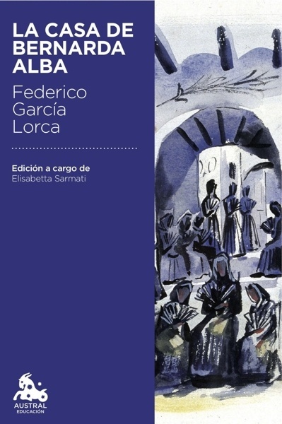 La casa de Bernarda Alba 'Edición a cargo de Elisabetta Sarmati'