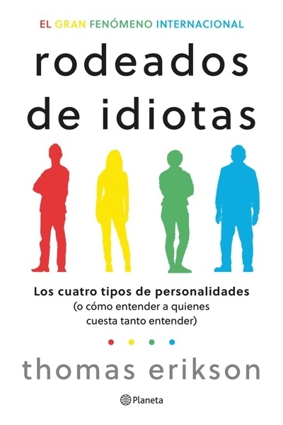 Rodeados de idiotas 'Los cuatro tipos de personalidades (o cómo entender a quienes cuesta tanto entender)'