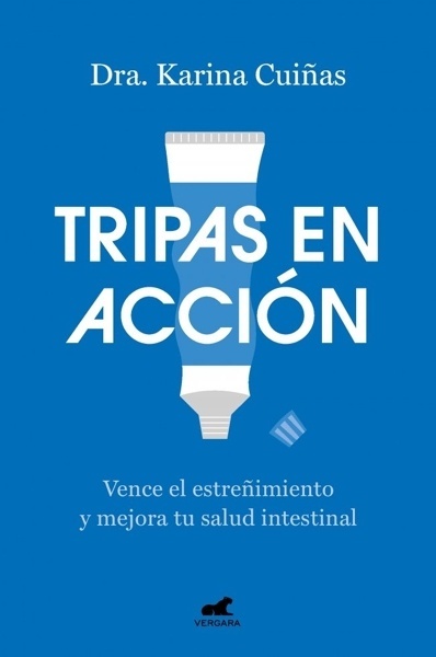 Tripas en acción 'Vence el estreñimiento y mejora tu salud intestinal'