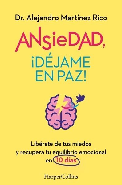 Ansiedad, ¡déjame en paz! 'Libérate de tus miedos y recupera tu equilibrio emocional en 10 días'