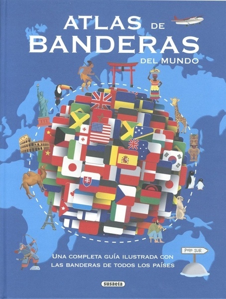 Atlas de banderas del mundo 'UNA COMPLETA GUÍA ILUSTRADA CON LAS BANDERAS DE TODOS LOS PAÍSES'
