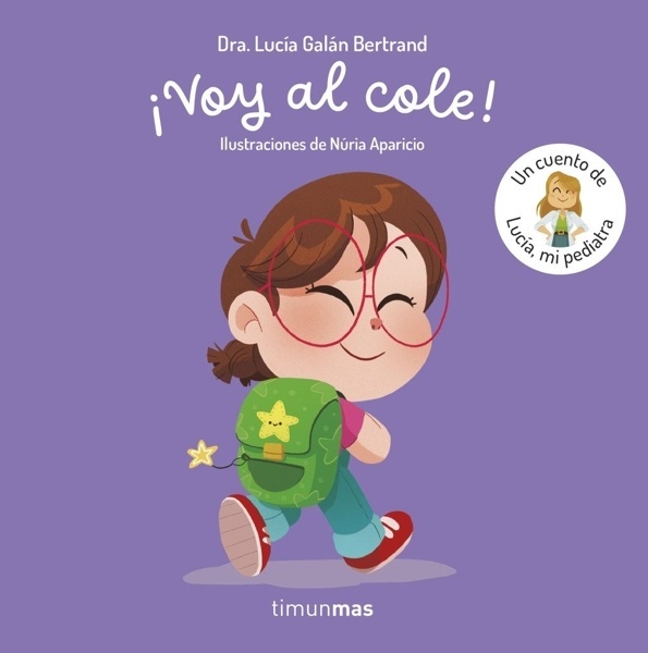 ¡Voy al cole! Un cuento de Lucía, mi pediatra 'UN CUENTO DE LUCIA MI PEDIATRA'