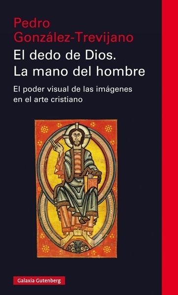 El dedo de Dios. La mano del hombre 'El poder visual de las imágenes en el arte cristiano'