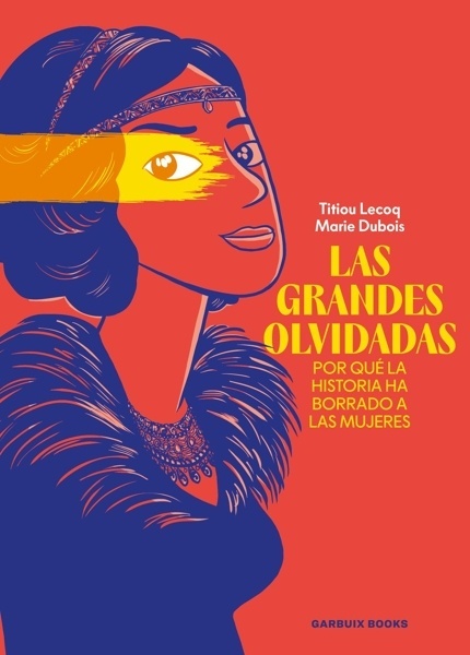 Las grandes olvidadas 'Por qué la historia ha borrado a las mujeres'
