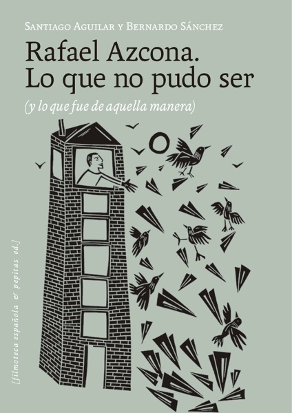 Rafael Azcona. Lo que no pudo ser '(y lo que fue de aquella manera)'
