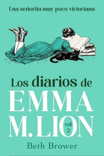Los diarios de Emma M. Lion 2 'Una señorita muy poco victoriana'