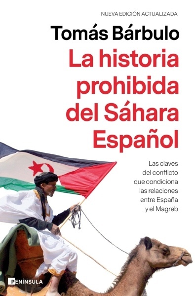 La historia prohibida del Sáhara Español 'Las claves del conflicto que condiciona las relaciones entre España y el Magreb'