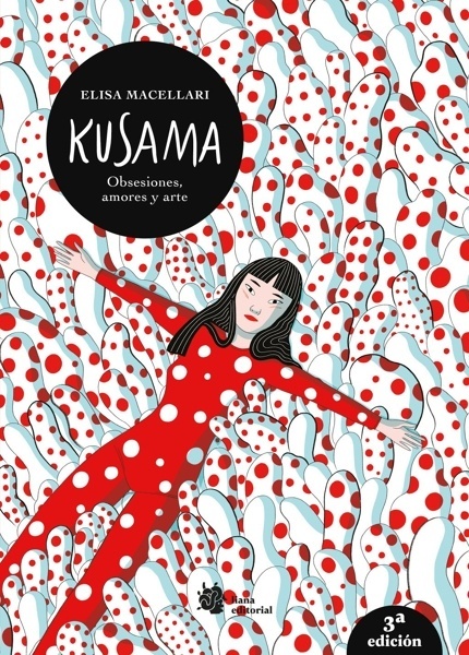 Kusama. Obsesiones, amores y arte. '3ª edición'