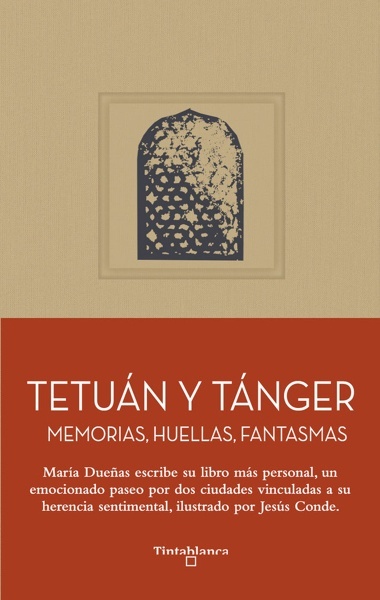 Tetuán y Tánger 'MEMORIAS, HUELLAS, FANTASMAS'