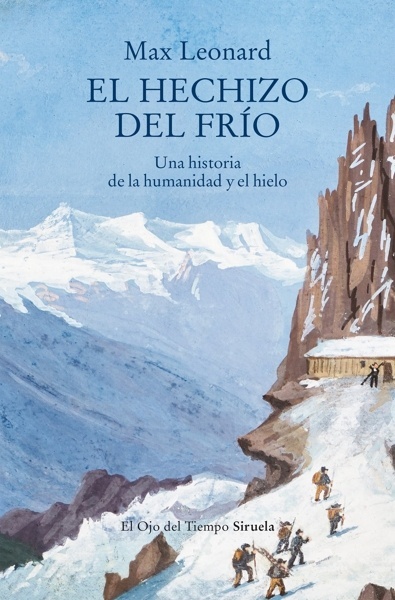 El hechizo del frío 'Una historia de la humanidad y el hielo'